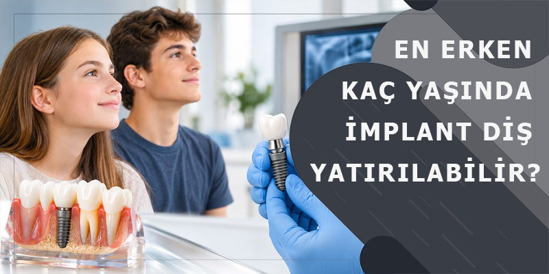 En Erken Kaç Yaşında İmplant Diş Yatırılabilir?